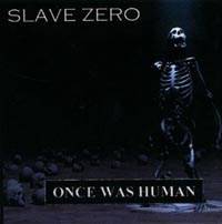 Slave Zero : Once Was Human